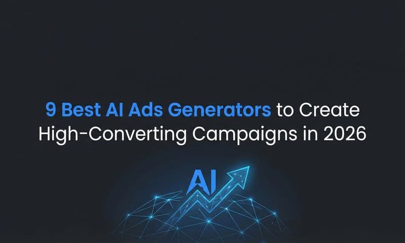 9 Best AI Ads Generators to Create High-Converting Campaigns in 2026