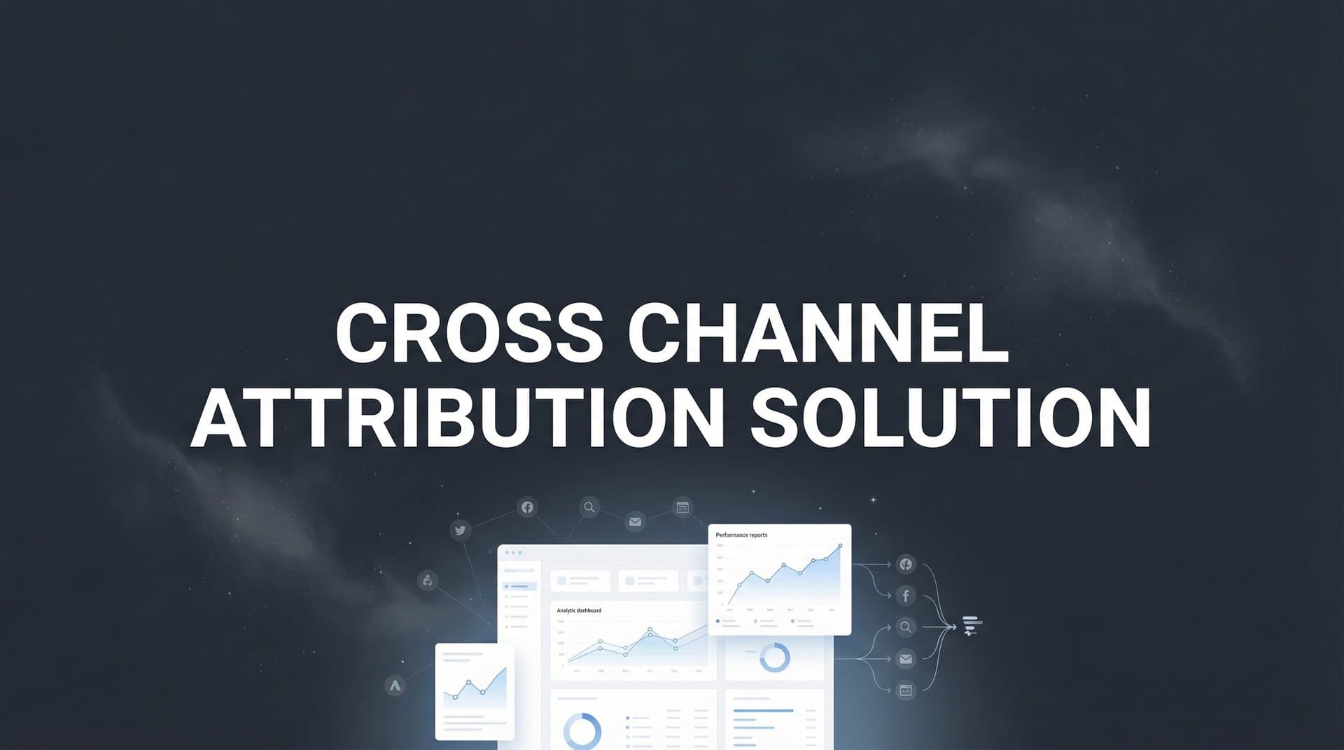9 Best Cross Channel Attribution Solutions for Marketers in 2026
