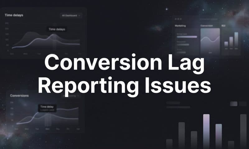 Conversion Lag Reporting Issues: Why Your Attribution Data Is Always Behind