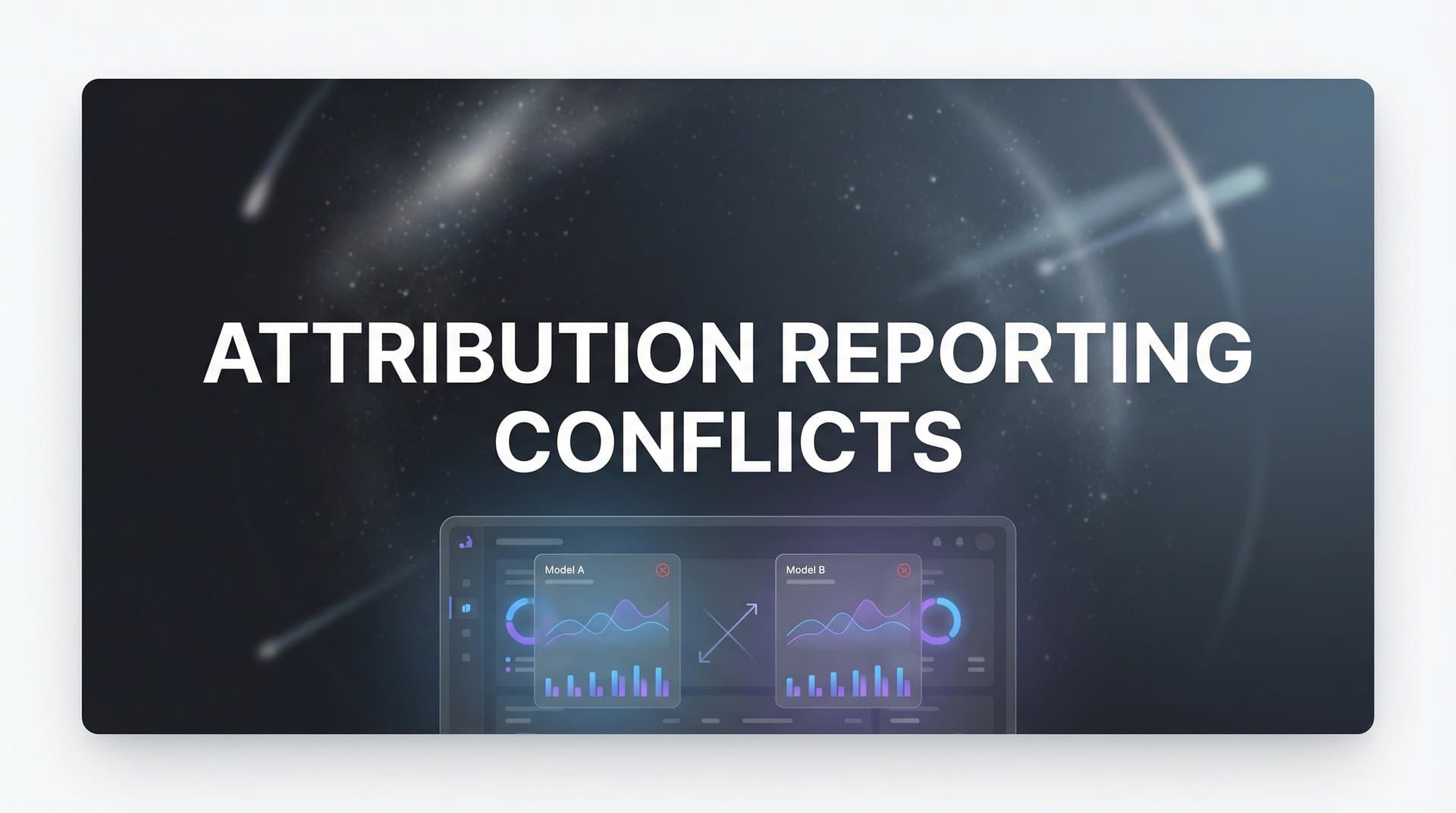 Attribution Reporting Conflicts: Why Your Platforms Show Different Numbers (And How to Fix It)