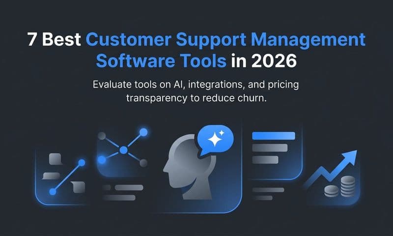 7 Best Customer Support Management Software Tools in 2026