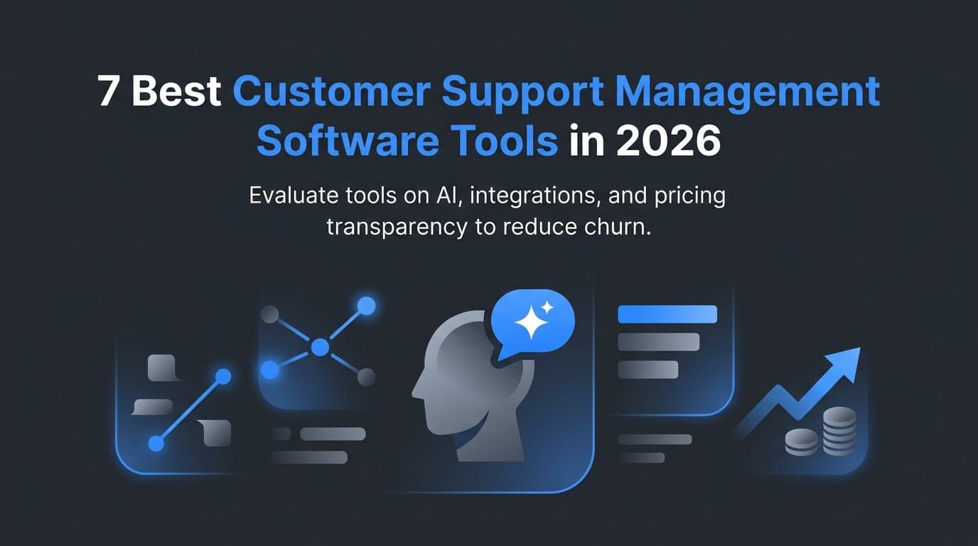 7 Best Customer Support Management Software Tools in 2026