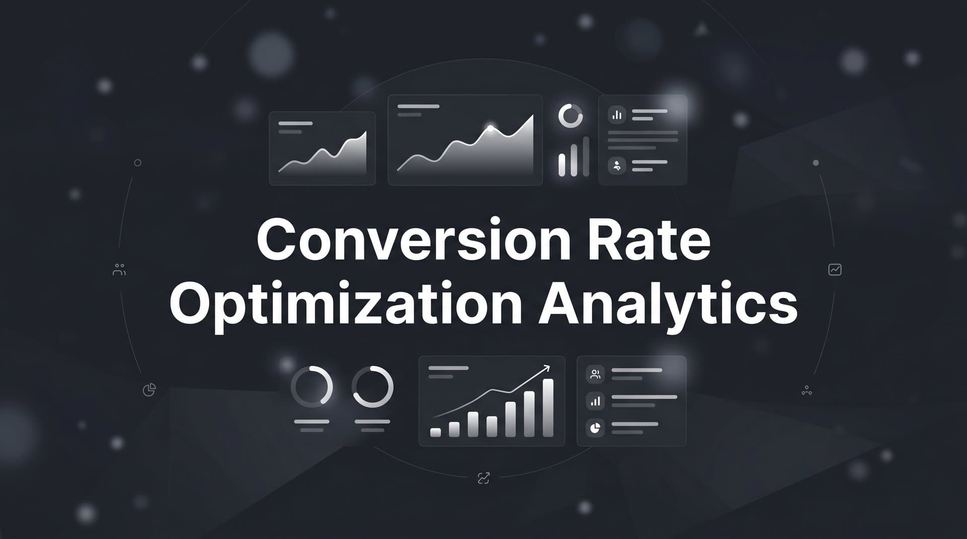 Conversion Rate Optimization Analytics: How to Turn Data Into Higher-Converting Campaigns