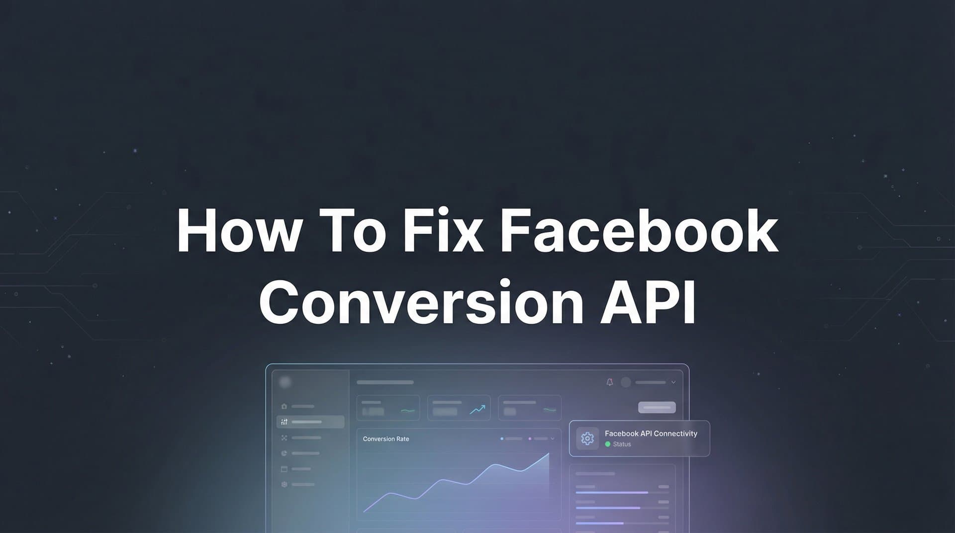 How to Fix Facebook Conversion API: A Step-by-Step Troubleshooting Guide