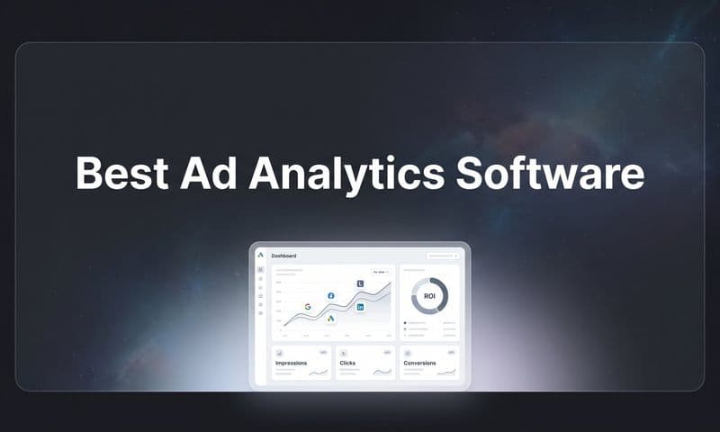9 Best Ad Analytics Software to Maximize Your ROAS in 2026