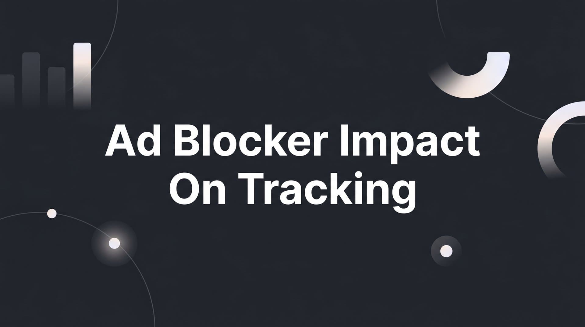 Ad Blocker Impact on Tracking: What B2B Marketers Need to Know