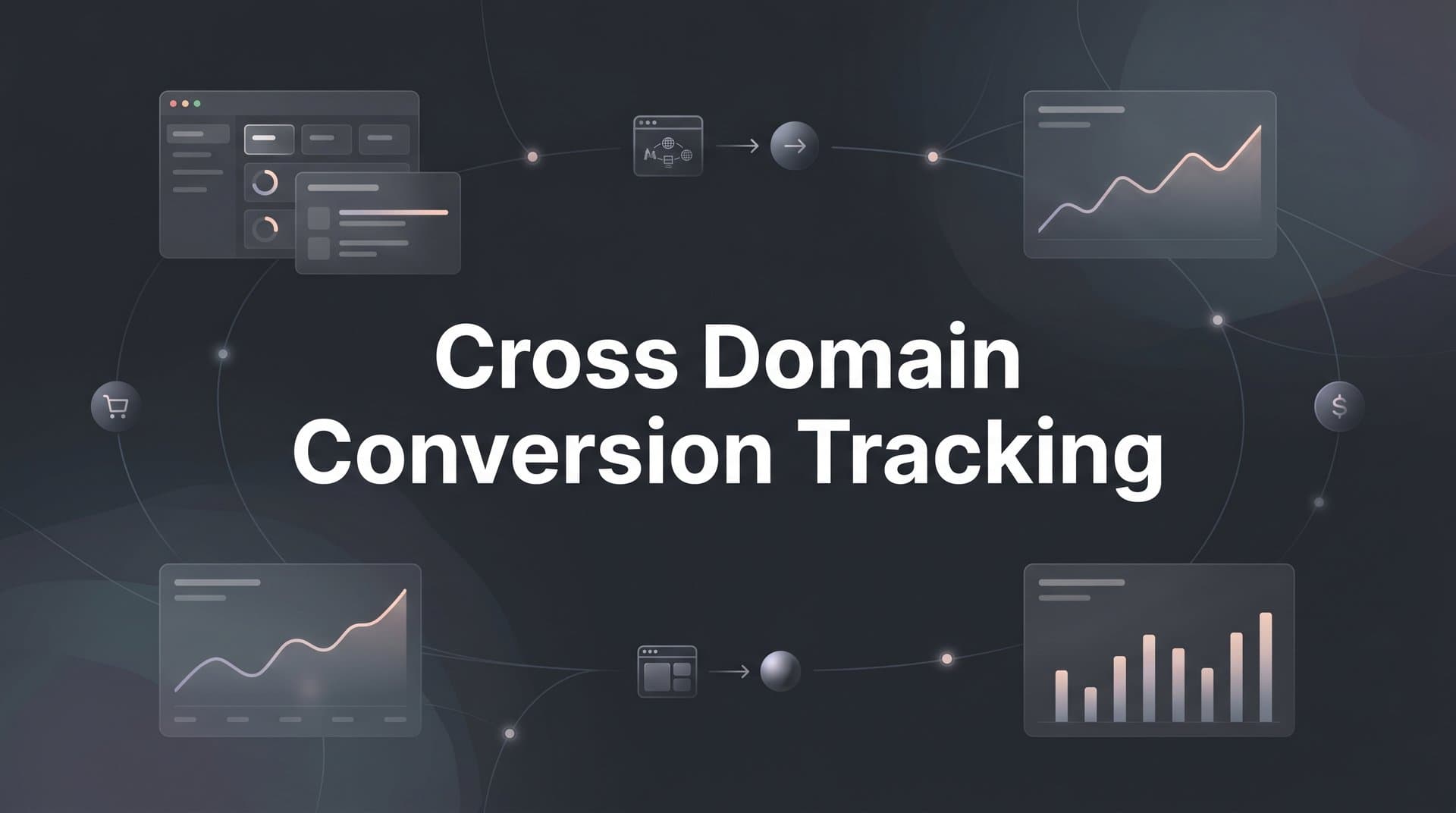 Cross Domain Conversion Tracking: A Step-by-Step Setup Guide
