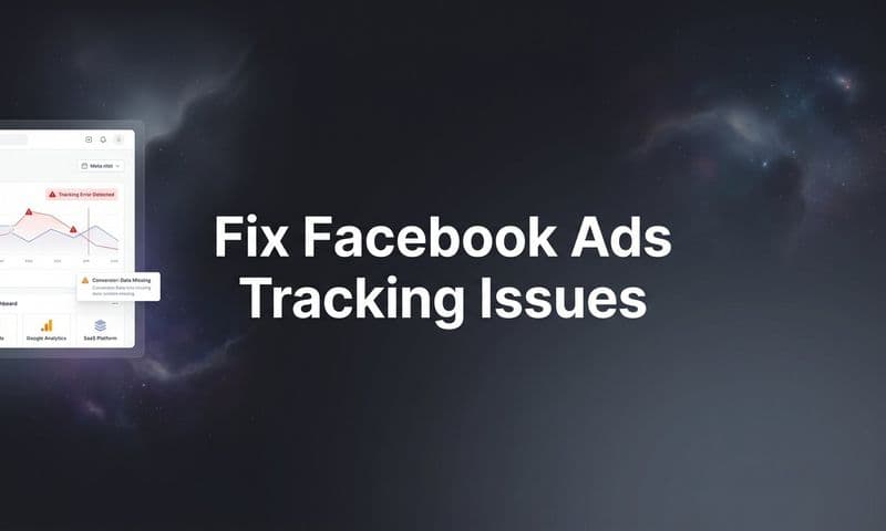 How to Fix Facebook Ads Tracking Issues: A Step-by-Step Guide for Accurate Attribution