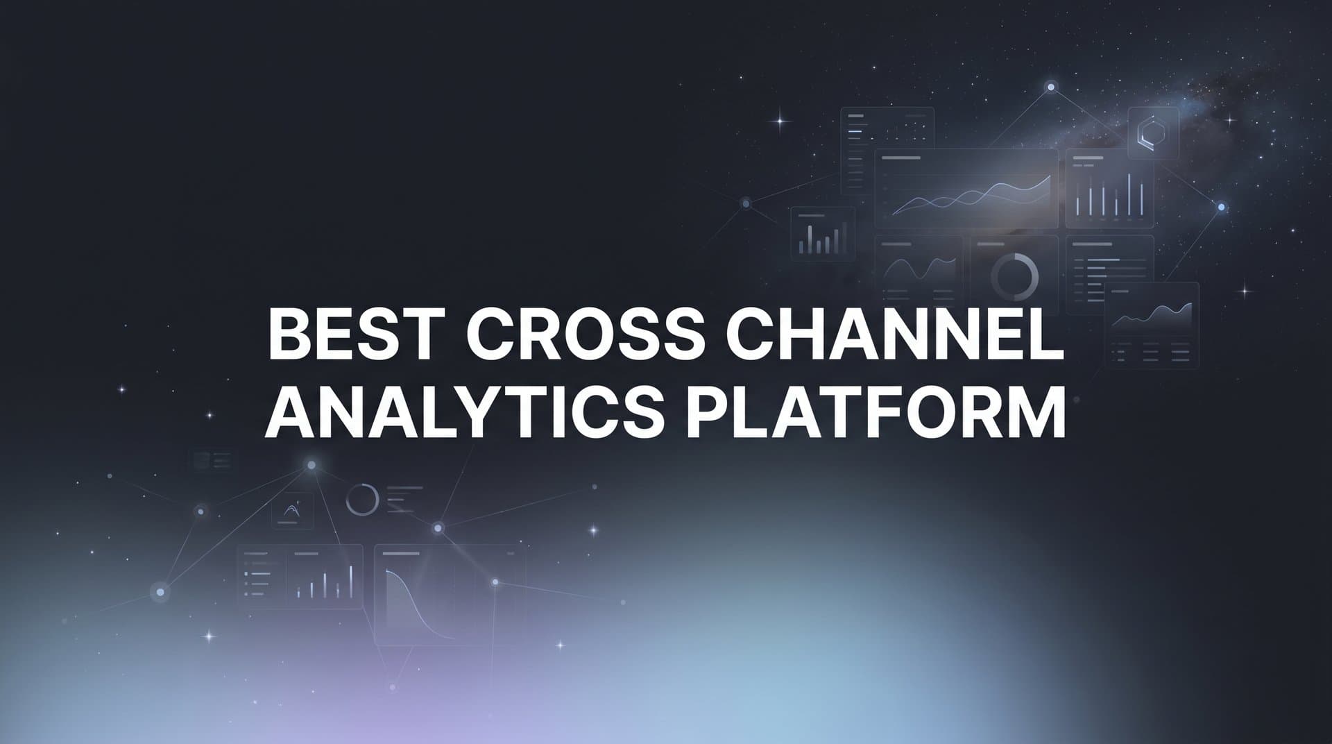 9 Best Cross Channel Analytics Platforms in 2026