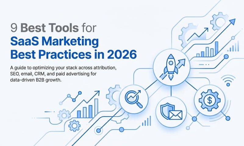 9 Best Tools for SaaS Marketing Best Practices in 2026