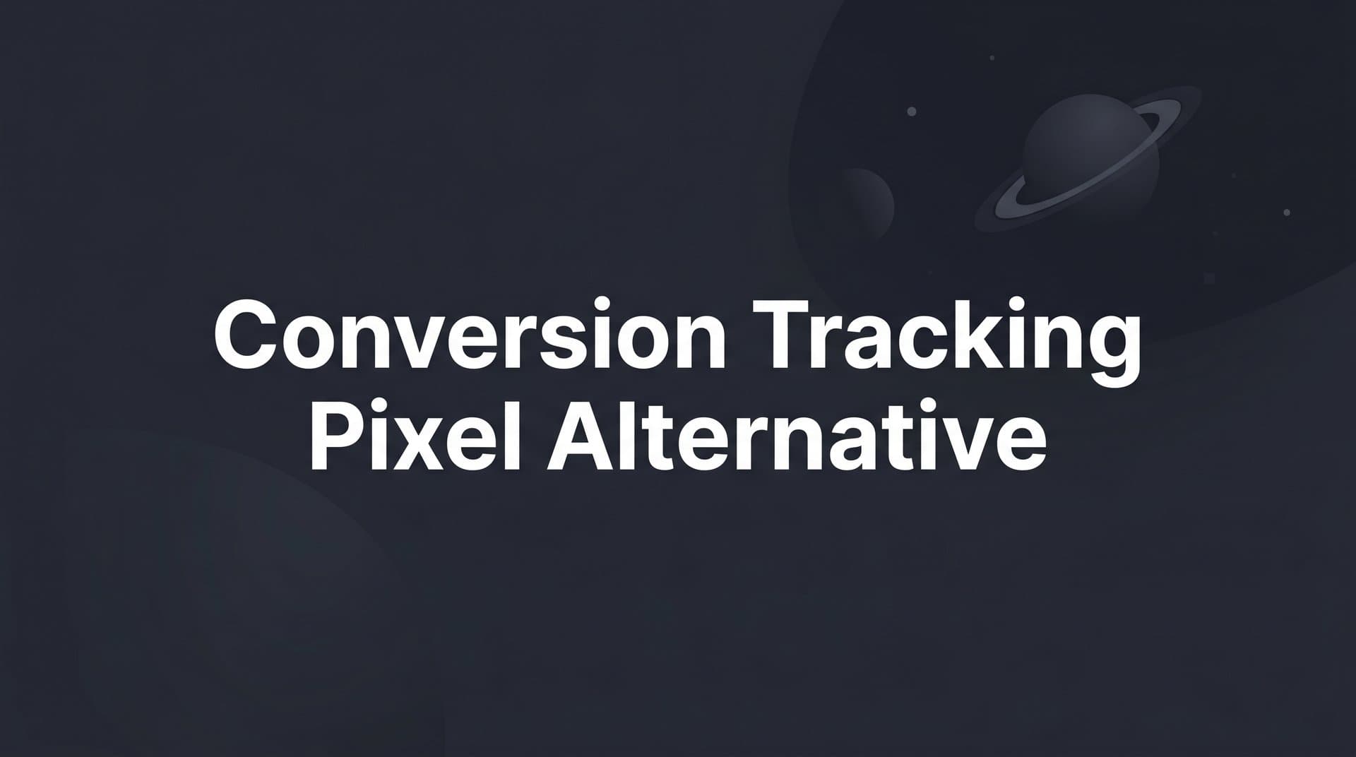 7 Conversion Tracking Pixel Alternatives for B2B SaaS Marketers