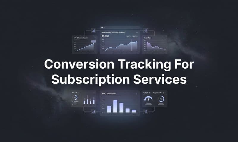 How to Set Up Conversion Tracking for Subscription Services: A Complete Step-by-Step Guide