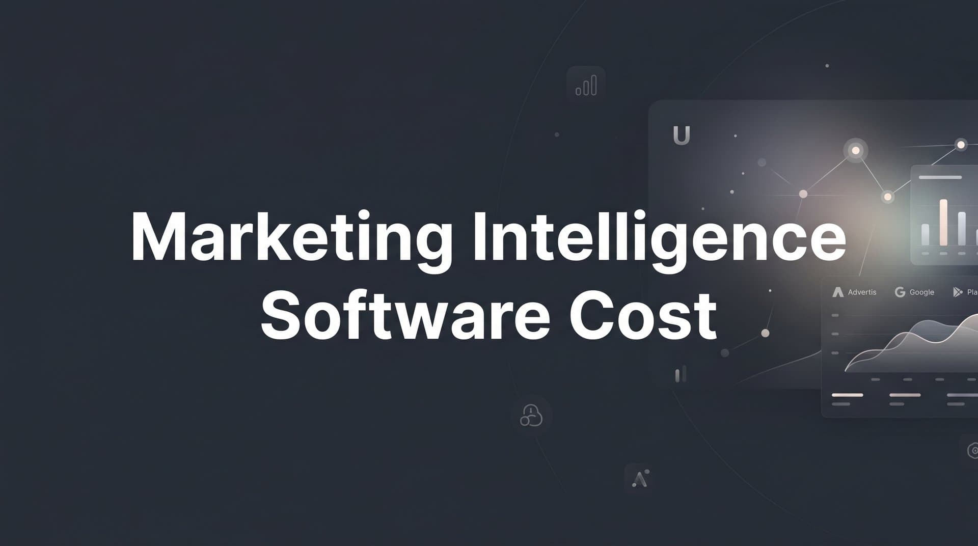 Marketing Intelligence Software Cost: What You're Actually Paying For and Why It Matters