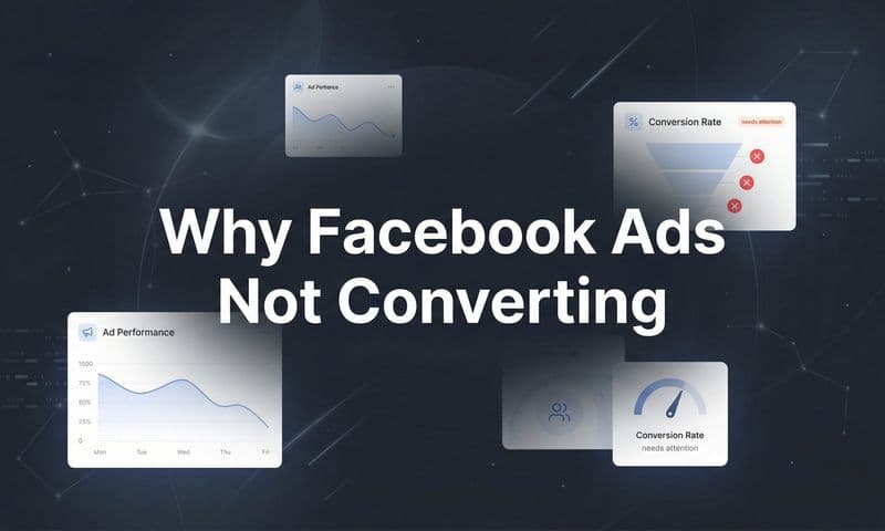 Why Facebook Ads Not Converting: 7 Hidden Reasons and How to Fix Them