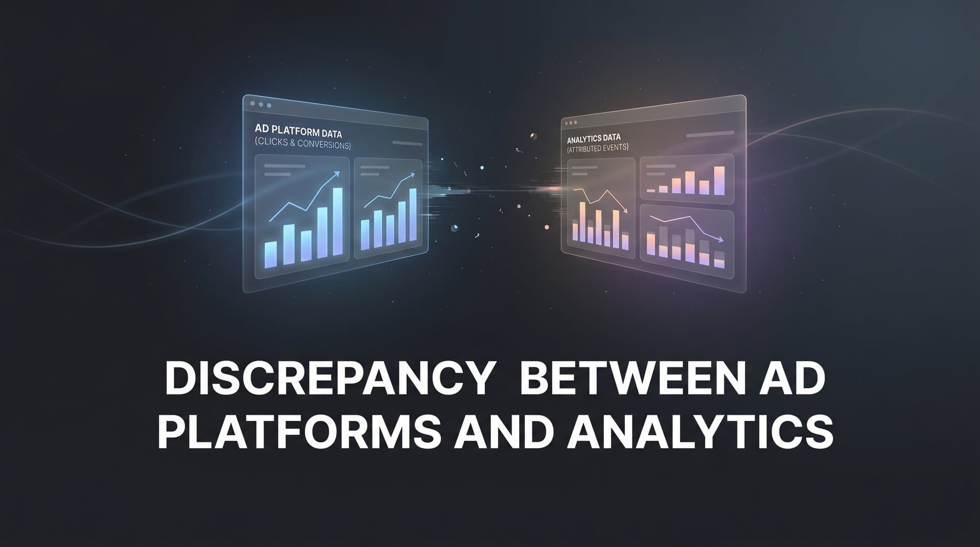 Discrepancy Between Ad Platforms and Analytics: Why Your Numbers Never Match (And How to Fix It)