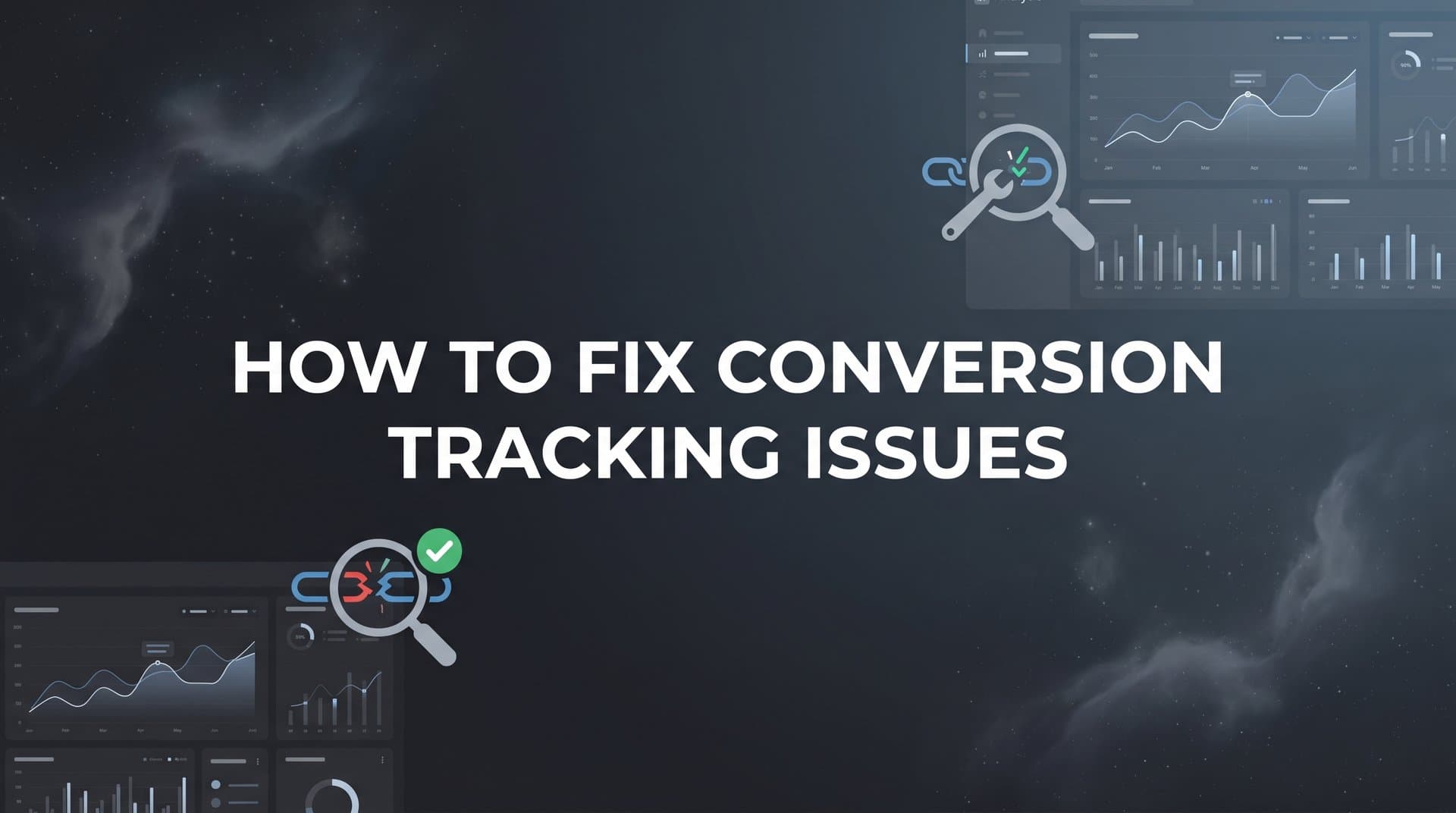How to Fix Conversion Tracking Issues: A Step-by-Step Troubleshooting Guide