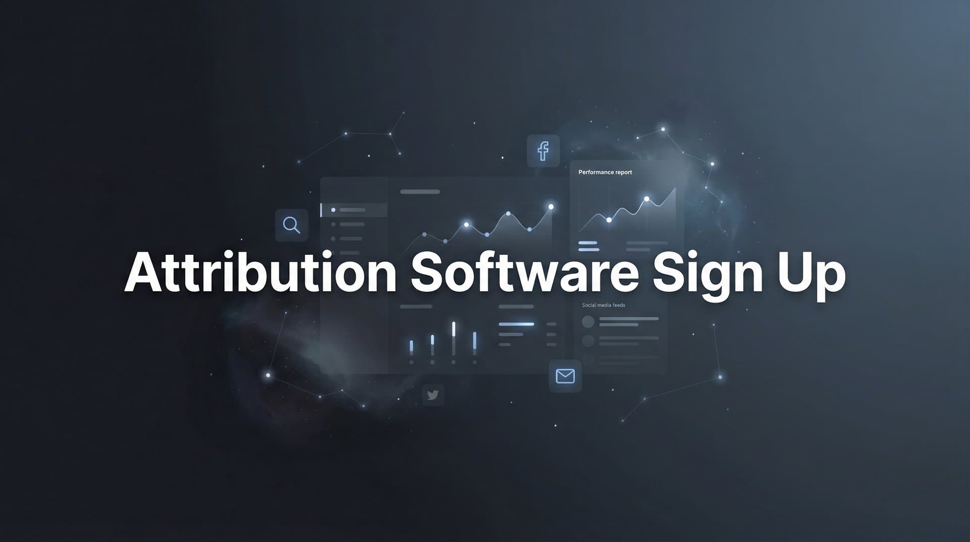 How to Sign Up for Attribution Software: A Complete Step-by-Step Guide