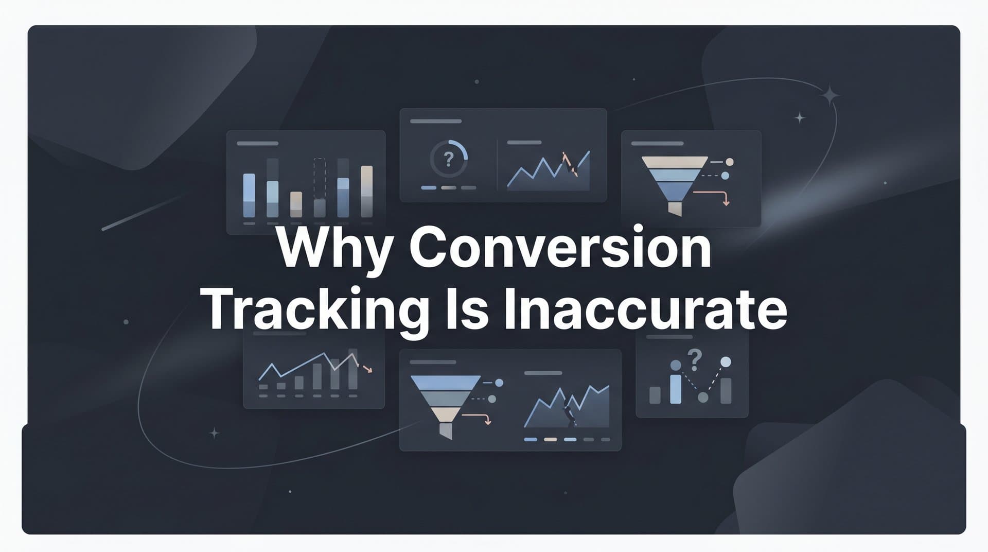 Why Conversion Tracking Is Inaccurate (And What To Do About It)