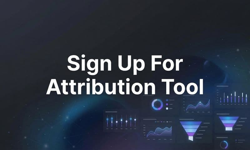 How to Sign Up for an Attribution Tool: Your Complete Setup Guide