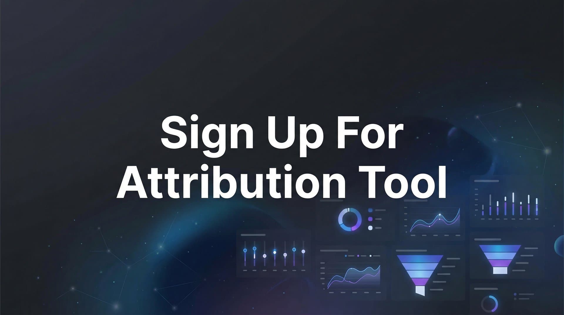 How to Sign Up for an Attribution Tool: Your Complete Setup Guide