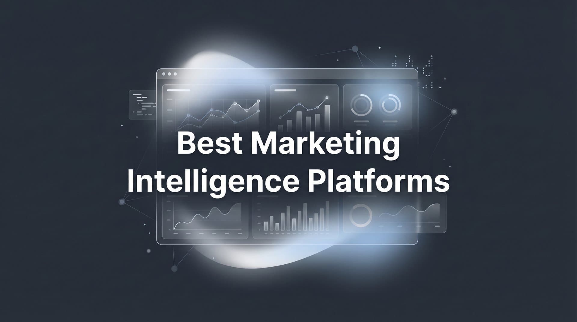 9 Best Marketing Intelligence Platforms to Drive Smarter Decisions in 2026