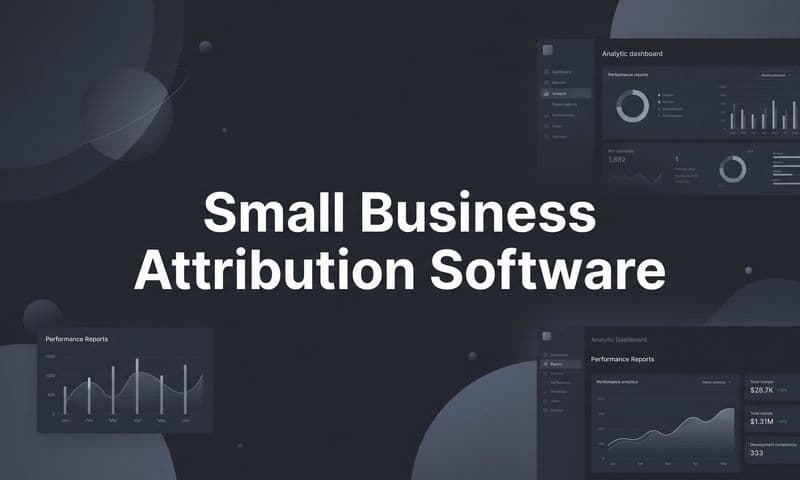 9 Best Small Business Attribution Software Tools in 2026