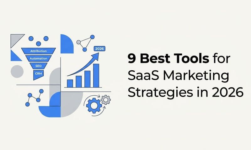 9 Best Tools for SaaS Marketing Strategies in 2026