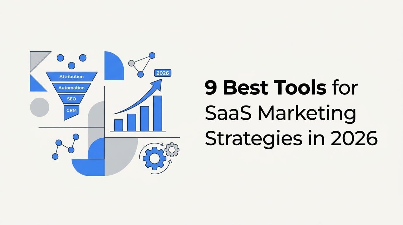 9 Best Tools for SaaS Marketing Strategies in 2026