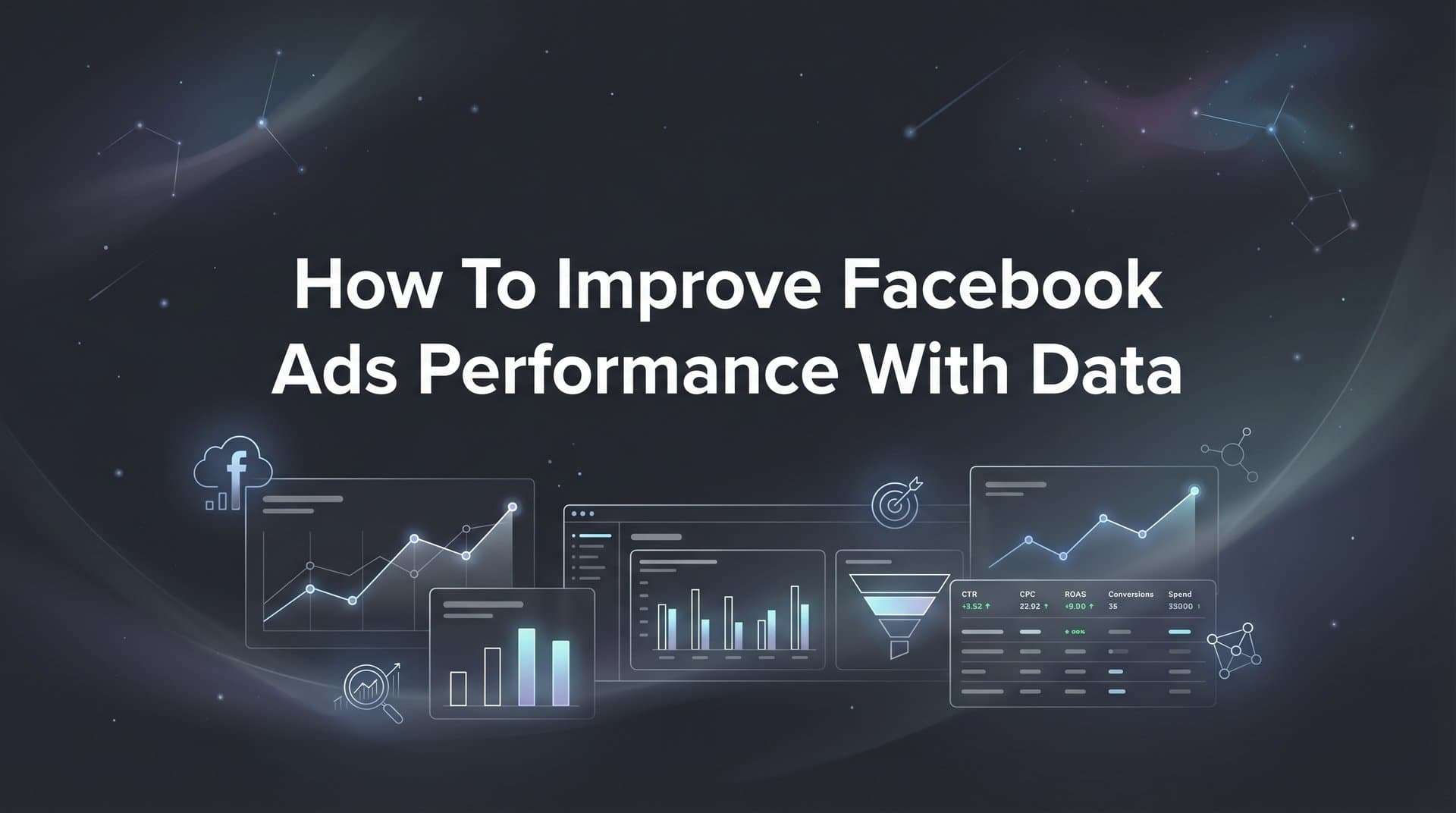 How to Improve Facebook Ads Performance with Data: A 6-Step Framework