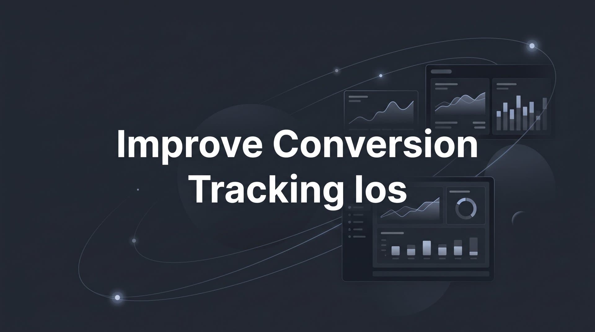 How to Improve Conversion Tracking on iOS: A Step-by-Step Guide
