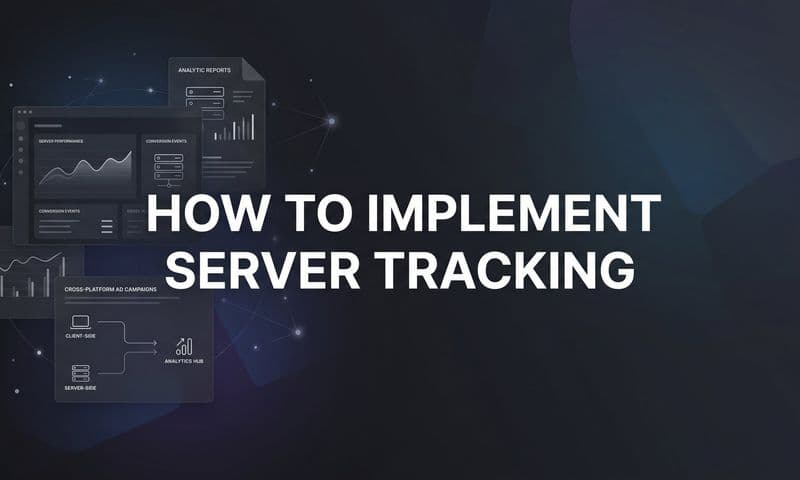 How to Implement Server Tracking: A Step-by-Step Guide for Accurate Marketing Attribution