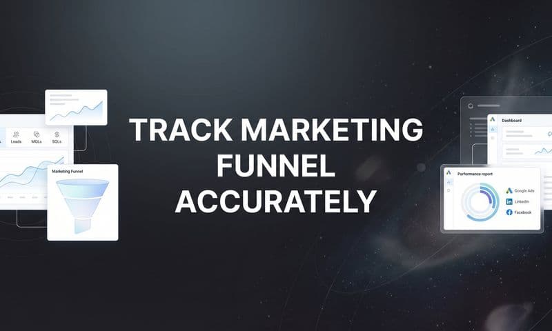 How to Track Your Marketing Funnel Accurately: A 6-Step Guide to Better Attribution