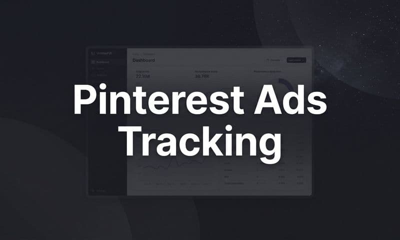 Pinterest Ads Tracking: A Step-by-Step Guide to Measuring What Actually Works