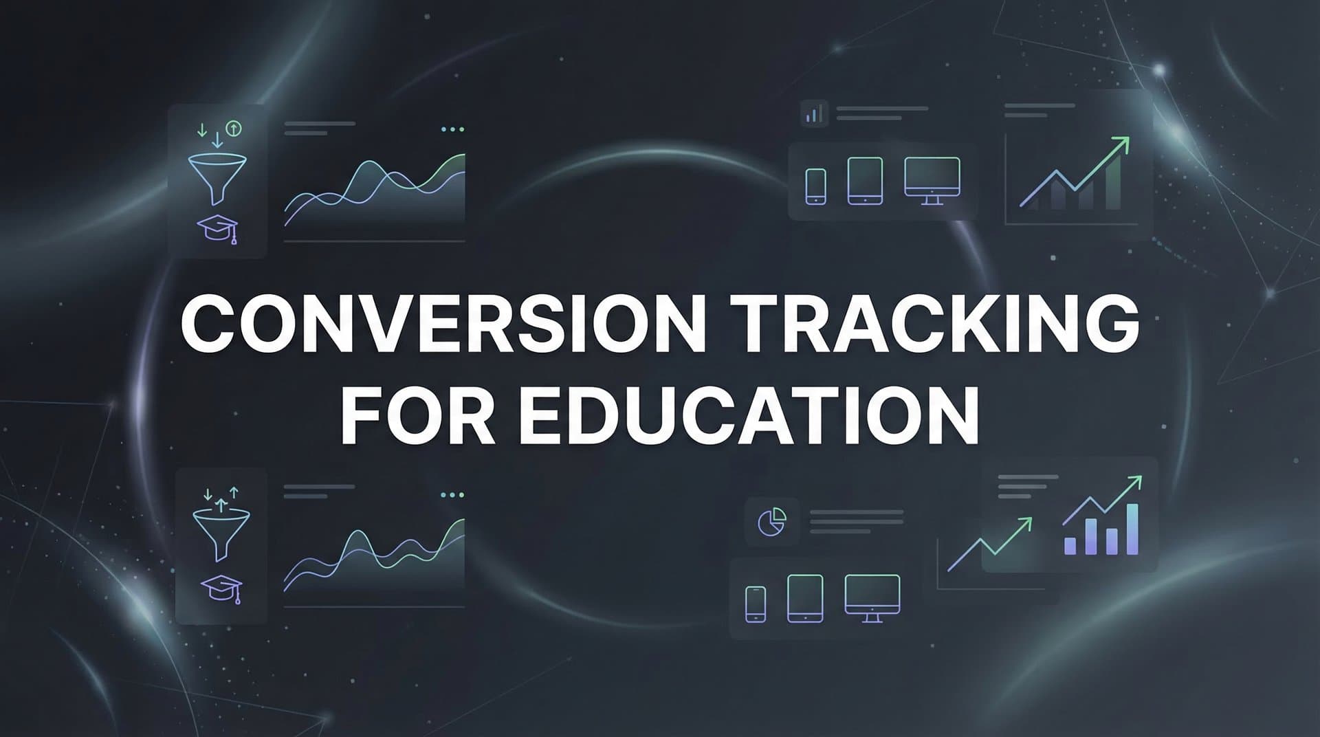7 Proven Strategies for Conversion Tracking in Education Marketing
