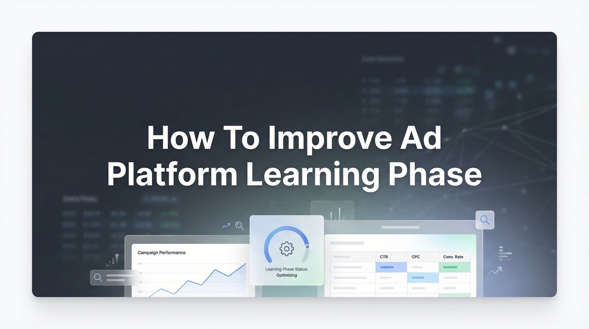 How to Improve Ad Platform Learning Phase: 6 Steps to Faster Optimization