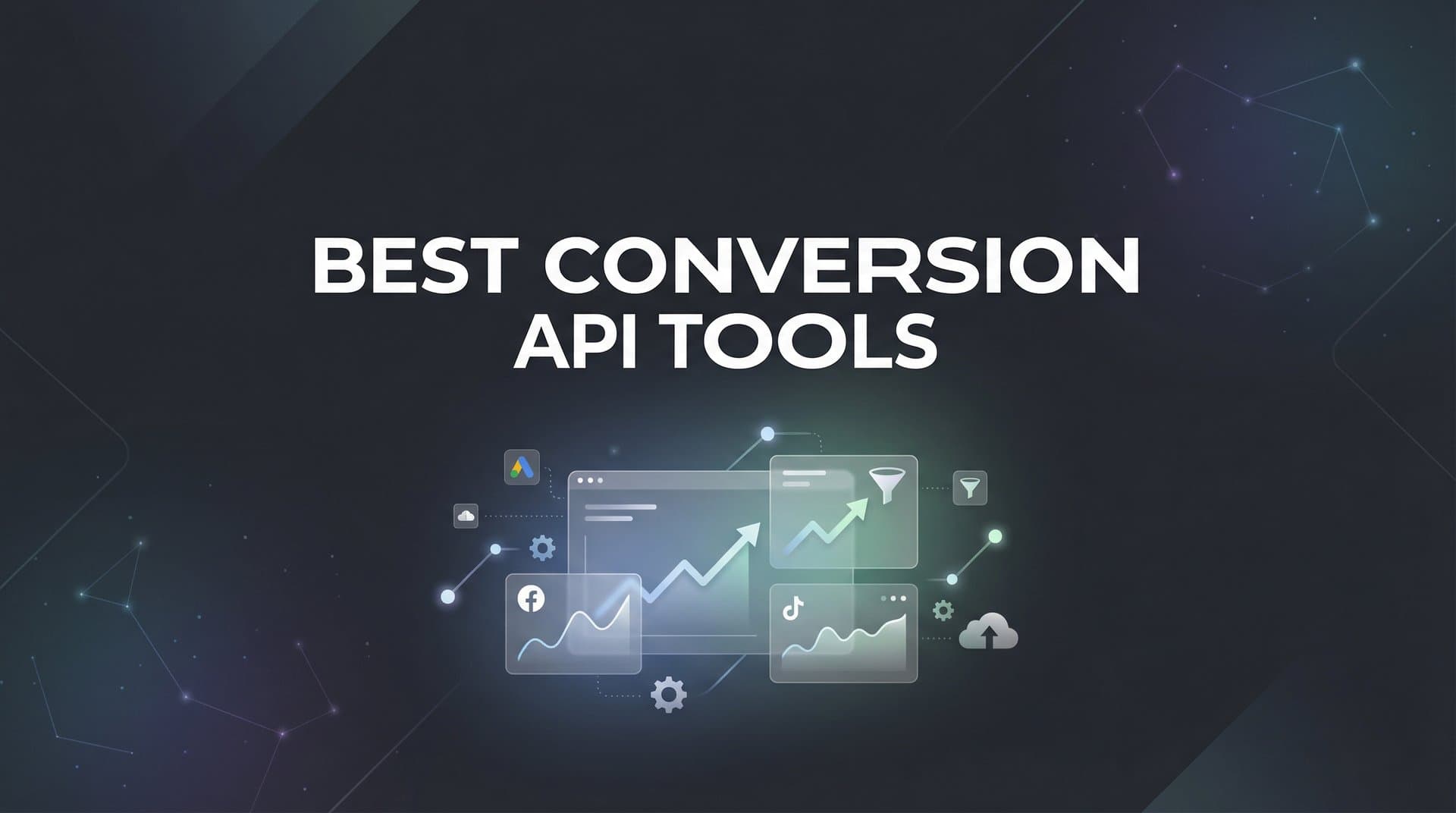 9 Best Conversion API Tools to Maximize Your Ad Performance in 2026