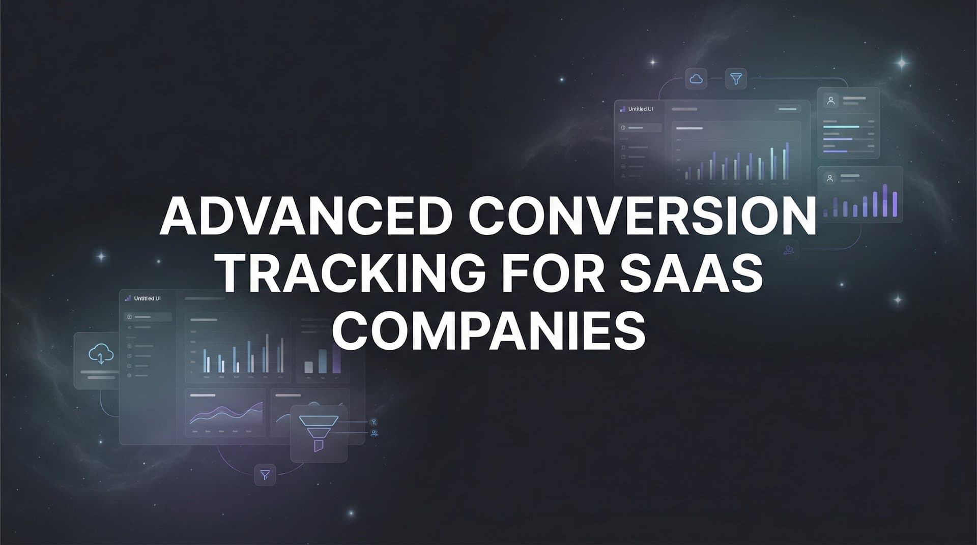 How to Set Up Advanced Conversion Tracking for SaaS Companies: A Complete Implementation Guide