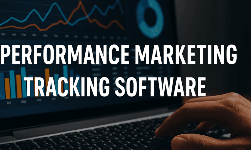 10 Performance Marketing Tracking Software Tools To Optimize Your Ad Campaigns