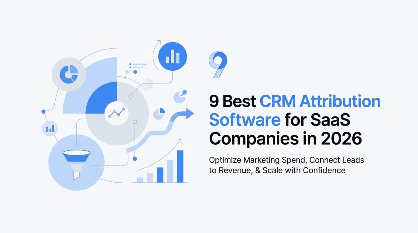 9 Best CRM Attribution Software for SaaS Companies in 2026