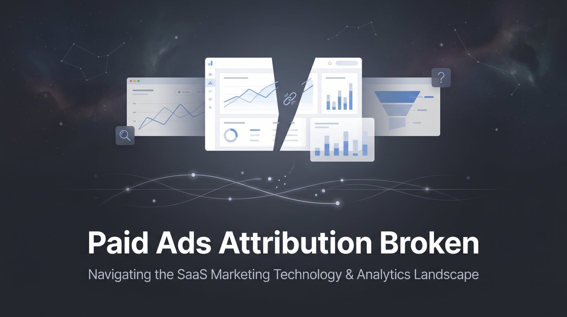 Why Your Paid Ads Attribution Is Broken (And How to Fix It)