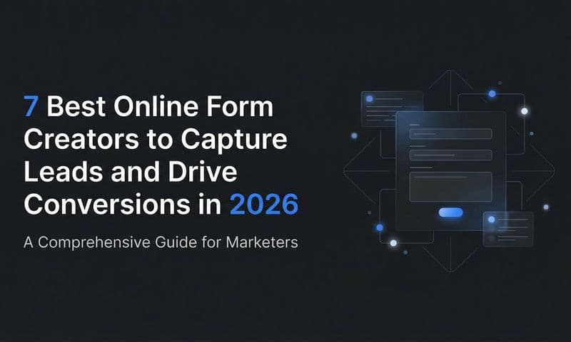 7 Best Online Form Creators to Capture Leads and Drive Conversions in 2026