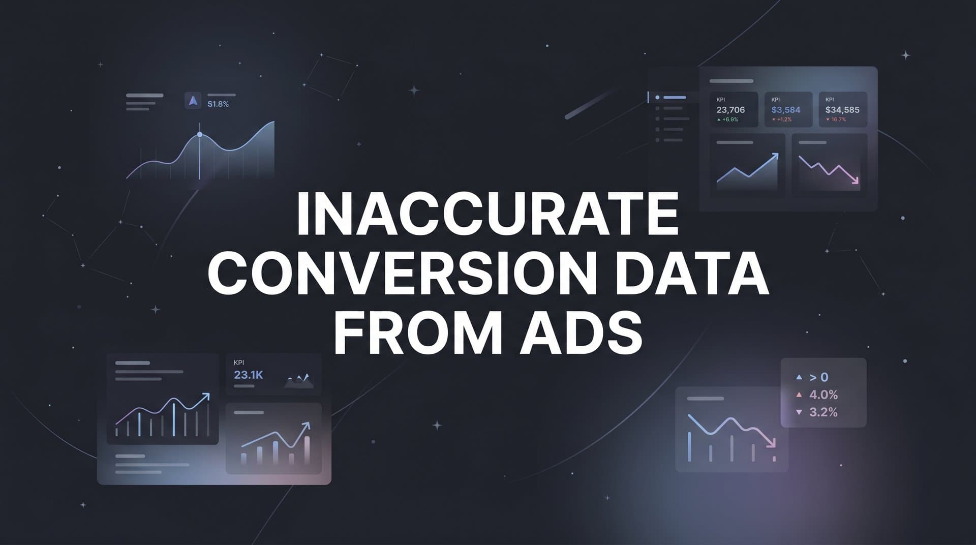 Inaccurate Conversion Data from Ads: Why It Happens and How to Fix It