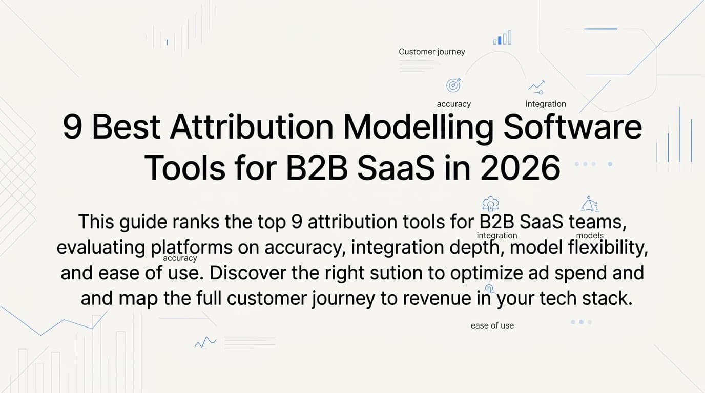 9 Best Attribution Modelling Software Tools for B2B SaaS in 2026