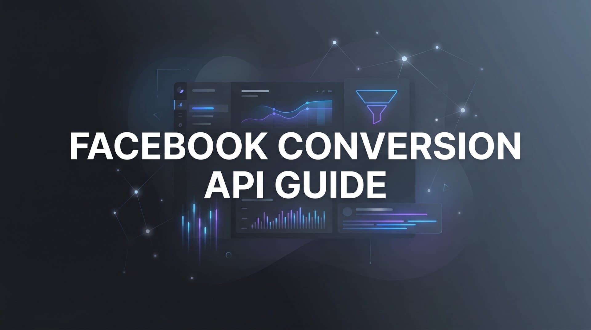 How to Set Up Facebook Conversion API: A Complete Step-by-Step Guide for Marketers