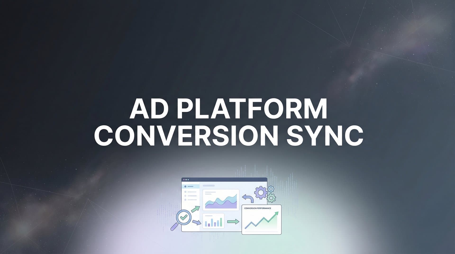 How to Set Up Ad Platform Conversion Sync: A Step-by-Step Guide for Better Campaign Performance