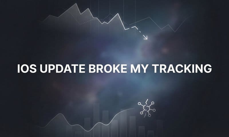 iOS Update Broke My Tracking: Why It Happened and How to Fix It
