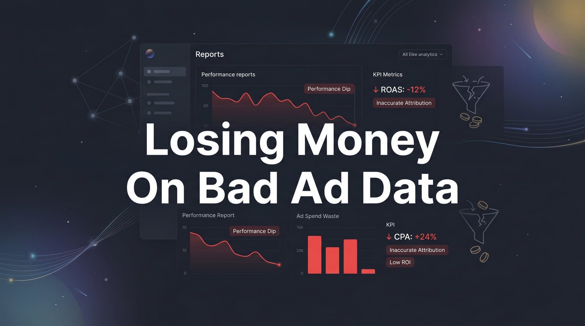 Losing Money on Bad Ad Data: Why Inaccurate Tracking Destroys Marketing ROI