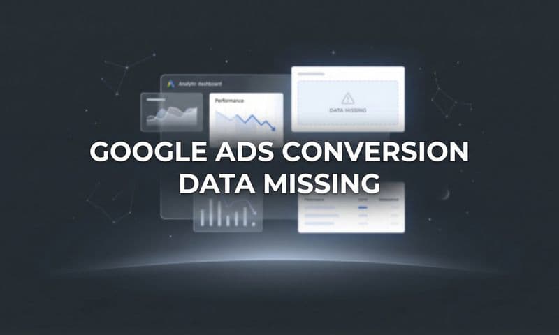 How to Fix Google Ads Conversion Data Missing: A Step-by-Step Troubleshooting Guide