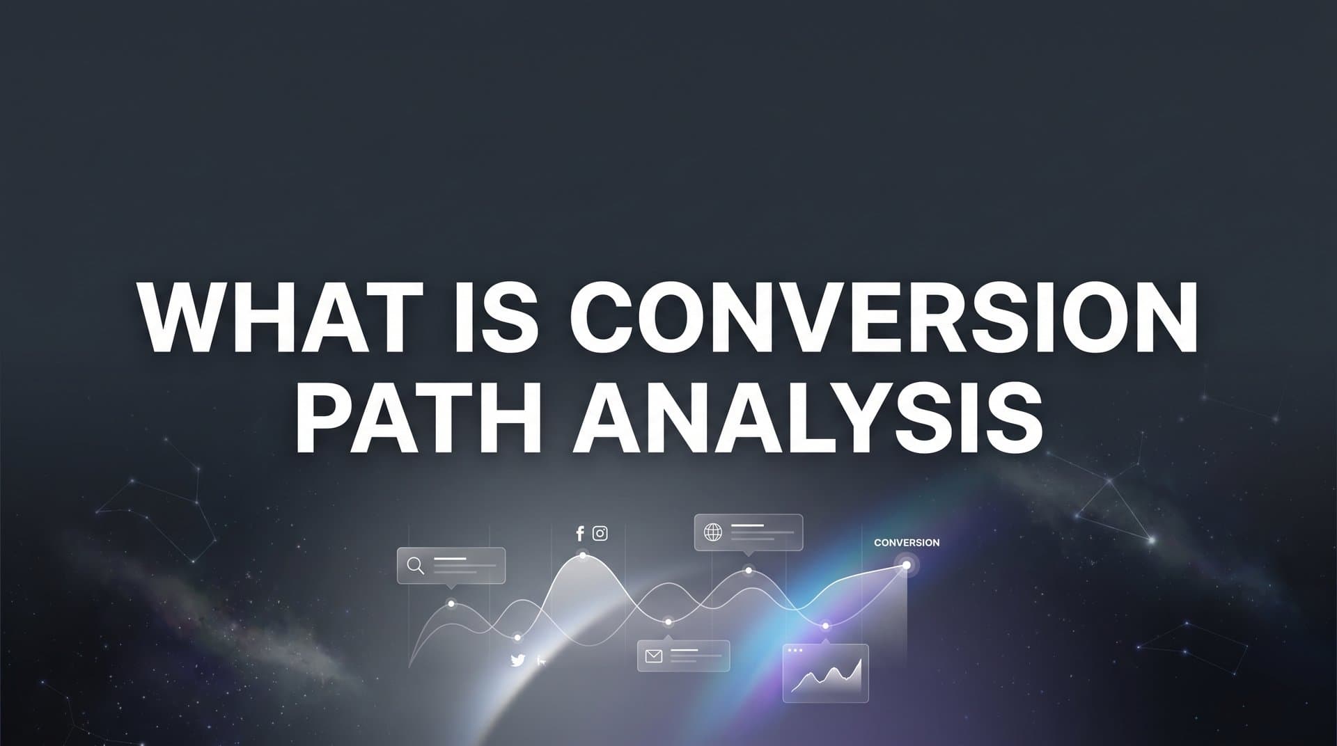 What Is Conversion Path Analysis? A Complete Guide for Data-Driven Marketers