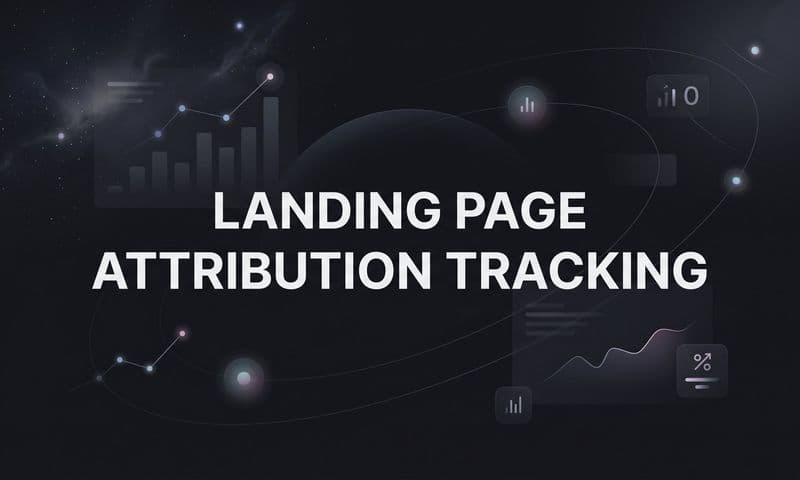 Landing Page Attribution Tracking: A Step-by-Step Setup Guide